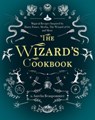 The Wizard's Cookbook: Magical Recipes Inspired by Harry Potter, Merlin, the Wizard of Oz, and More - Aurélia Beaupommier - 9781510729247
