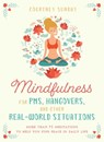 Mindfulness for PMS, Hangovers, and Other Real-World Situations - Courtney Sunday - 9781510730663