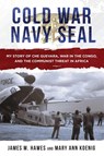 Cold War Navy SEAL - James M. Hawes ; Mary Ann Koenig - 9781510734180