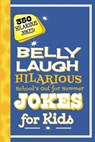 Belly Laugh Hilarious School's Out for Summer Jokes for Kids - Sky Pony Press - 9781510743267