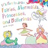 It's Fun to Draw Fairies, Mermaids, Princesses, and Ballerinas - BERGIN,  Mark - 9781510743625