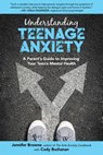 Understanding Teenage Anxiety - Jennifer Browne ; Cody Buchanan - 9781510743663