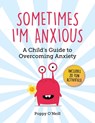 Sometimes I'm Anxious: A Child's Guide to Overcoming Anxiety - Poppy O'Neill - 9781510747487