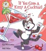 If You Give a Kitty a Cocktail - Sam Miserendino - 9781510750661