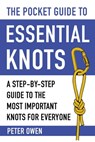 The Pocket Guide to Essential Knots: A Step-By-Step Guide to the Most Important Knots for Everyone - Peter Owen - 9781510752221