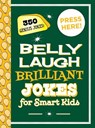 Belly Laugh Brilliant Jokes for Smart Kids: 350 Genius Jokes! - Sky Pony Press - 9781510754904