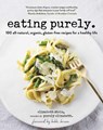 Eating Purely: 100 All-Natural, Organic, Gluten-Free Recipes for a Healthy Life - STEIN,  Elizabeth - 9781510757691