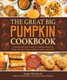 The Great Big Pumpkin Cookbook - Michalczyk Maggie - 9781510759190