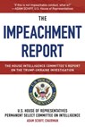 The Impeachment Report - U.S. House of Representatives Permanent Select Committee on Intelligence - 9781510759633