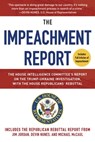 The Impeachment Report - U.S. House of Representatives Permanent Select Committee on Intelligence - 9781510759657