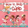 How to Help a Cupid - Sue Fliess - 9781510761766