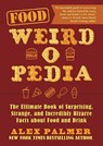 Food Weird-o-Pedia - Alex Palmer - 9781510763746