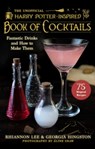 The Unofficial Harry Potter–Inspired Book of Cocktails - Rhiannon Lee ; Georgia Hingston ; Aline Shaw - 9781510765252
