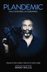 Plandemic: Fear Is the Virus. Truth Is the Cure. - Mikki Willis - 9781510765542