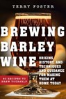Brewing Barley Wines - Terry Foster - 9781510766945