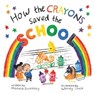 How the Crayons Saved the School - Monica Sweeney - 9781510768222