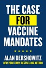 The Case for Vaccine Mandates - Alan Dershowitz - 9781510771048