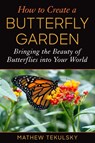 How to Create a Butterfly Garden - Mathew Tekulsky - 9781510771406