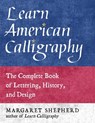 Learn American Calligraphy: The Complete Book of Lettering, History, and Design - Margaret Shepherd - 9781510772021