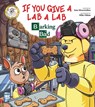 If You Give a Lab a Lab: Barking Bad (a Breaking Bad Parody) - Sam Miserendino - 9781510772526