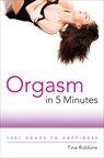 Orgasm in 5 Minutes - Tina Robbins - 9781510772625