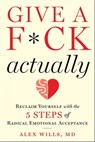Give a F*ck, Actually - Alex Wills, M.D. - 9781510772984