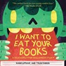 I Want to Eat Your Books - Karin Lefranc ; Tyler Parker - 9781510773646