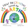 How the Crayons Saved the Earth - Monica Sweeney - 9781510774957