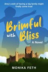 Brimful with Bliss - Monika Feth - 9781510775183