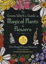 The Green Witch's Guide to Magical Plants & Flowers - Chris Young - 9781510775671