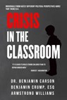 Crisis in the Classroom - Benjamin Crump Esq. ; Armstrong Williams ; Dr. Benjamin Carson - 9781510776890