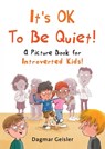 It's OK to Be Quiet! - Dagmar Geisler - 9781510777132