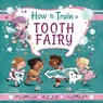 How to Train a Tooth Fairy - Sue Fliess - 9781510779839