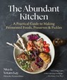 The Abundant Kitchen: A Practical Guide to Making Fermented Foods, Preserves & Pickles - Niva Kay - 9781510780897