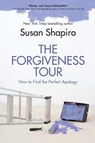 The Forgiveness Tour: How to Find the Perfect Apology - Susan Shapiro - 9781510781641