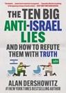 The Ten Big Anti-Israel Lies - Alan Dershowitz - 9781510783553