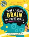 Your Amazing Brain and How It Works: An Inclusive Guide for Kids (Smart Kids by American Mensa(r)) - Scott Evans - 9781510783836