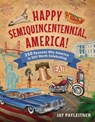 Happy Semiquincentennial, America!: 250 Reasons Why America Is Still Worth Celebrating - Jay Payleitner - 9781510784277