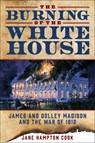 The Burning of the White House - Jane Hampton Cook - 9781510784758