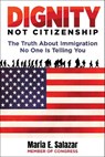 Dignity Not Citizenship - Maria Elvira Salazar - 9781510786561