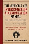 The Official CIA Interrogation & Manipulation Manual: The Cold War Kubark Files - Central Intelligence Agency - 9781510787551