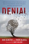 Denial: How Refusing to Face the Facts about Our Autism Epidemic Hurts Children, Families, and Our Future - Mark Blaxill - 9781510788046
