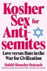 Kosher Sex for Antisemites - Shmuley Boteach - 9781510789029