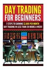 Day Trading for Beginners: 7 Steps to Earning $2,000 per Month Day Trading in Less than 20 Hours a Week! - David Princeton - 9781511541206
