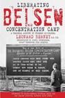 Liberating Belsen Concentration Camp - John Wood - 9781511541701