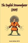 The English Struwwelpeter (1909) - Iacob Adrian - 9781511569200