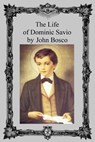 The Life of Dominic Savio - Brother Hermenegild Tosf - 9781511631679