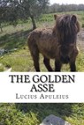 The Golden Asse - APULEIUS,  Lucius - 9781511715980