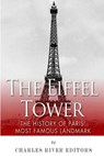 The Eiffel Tower: The History of Paris' Most Famous Landmark - Charles River - 9781511735643