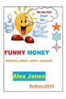 FUNNY MONEY (Humour, Jokes, Satire, Sarcasm) - Alex Jones - 9781511838702